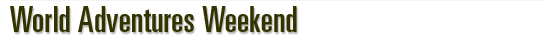 World Adventures Weekend